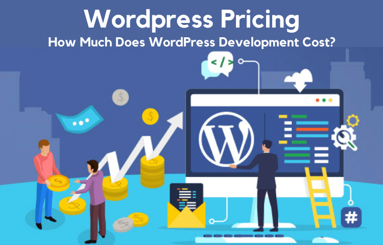 Wordpress Pricing How much does WordPress Development Cost